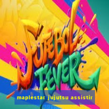 maplestar jujutsu assistir